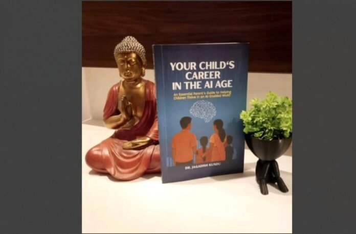 AI career guidance, parenting in AI age, Dr. Jagadish Kundu book, future careers India, child career choices, education trends