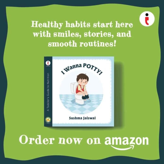 I Wanna Potty! by Author Sushma Jaiswal – A Fun Children’s Book on Healthy Eating, Constipation Awareness, and Early Nutrition Habits